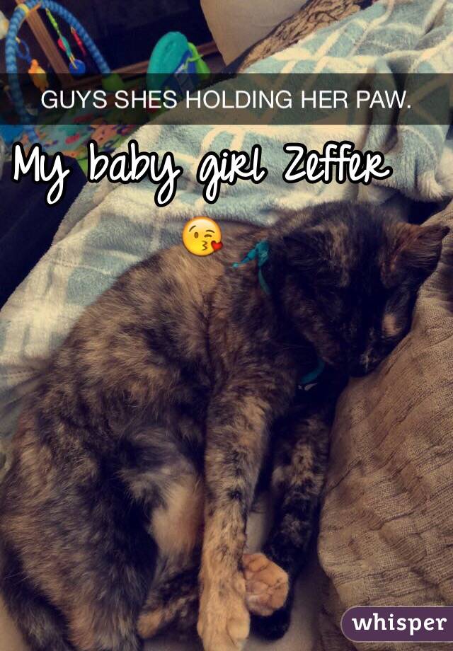 My baby girl Zeffer 😘