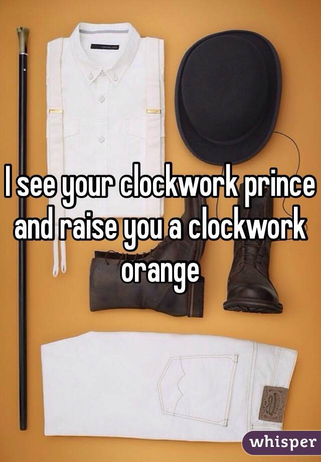 I see your clockwork prince and raise you a clockwork orange  