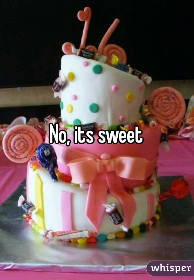 No, its sweet