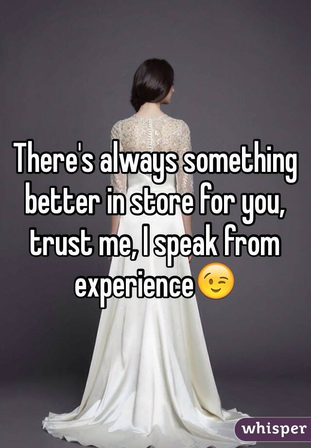 There's always something better in store for you, trust me, I speak from experience😉
