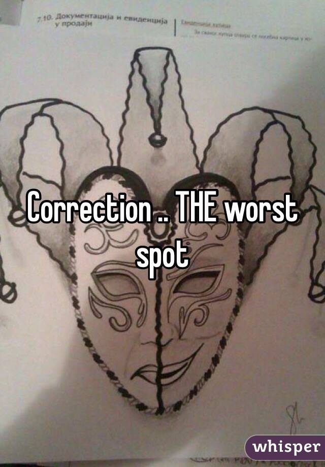 Correction .. THE worst spot 