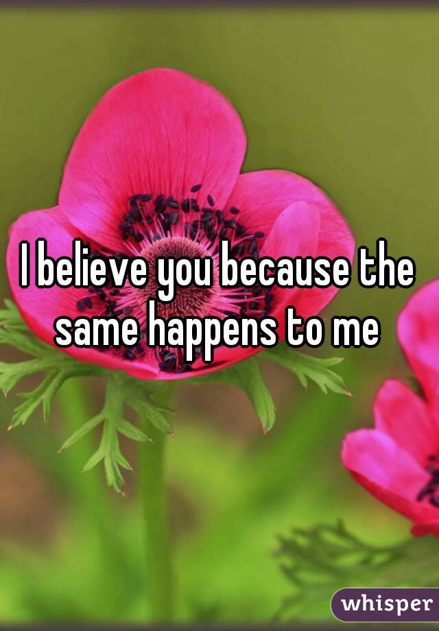 I believe you because the same happens to me 
