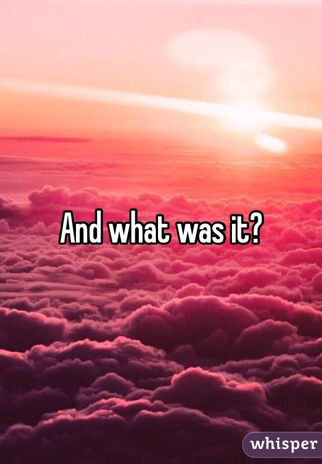 And what was it?