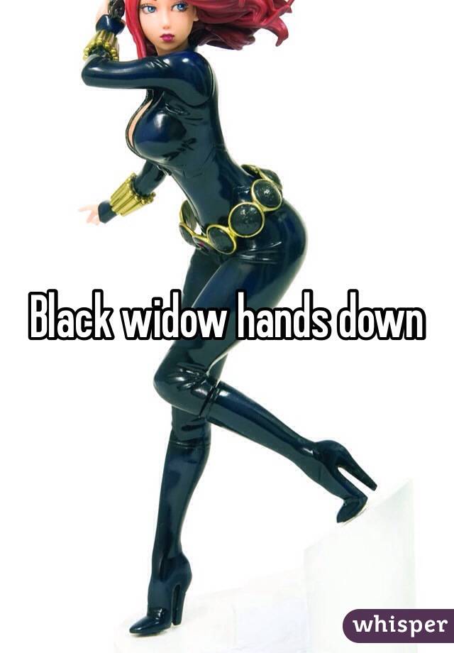 Black widow hands down