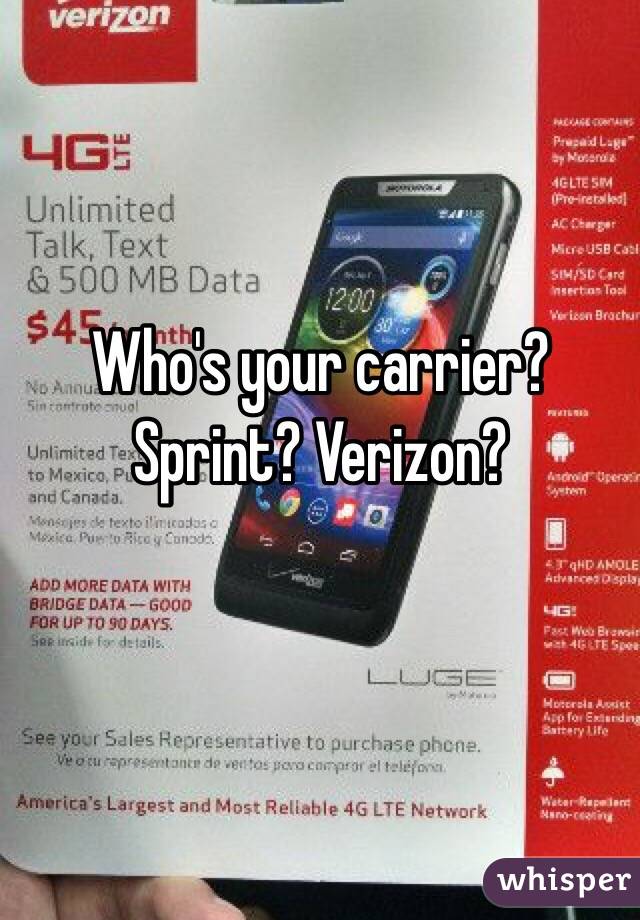 Who's your carrier? Sprint? Verizon?

