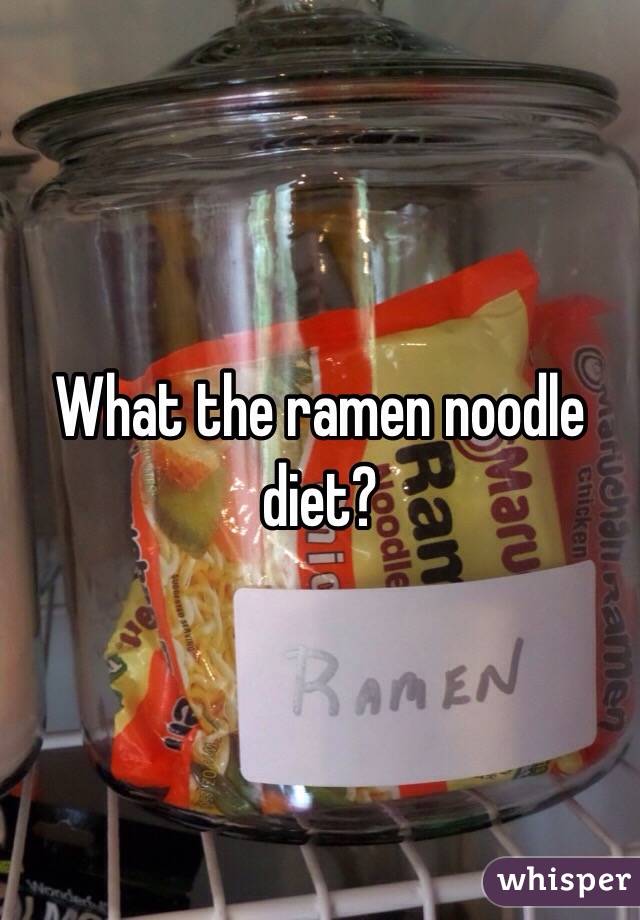What the ramen noodle diet? 