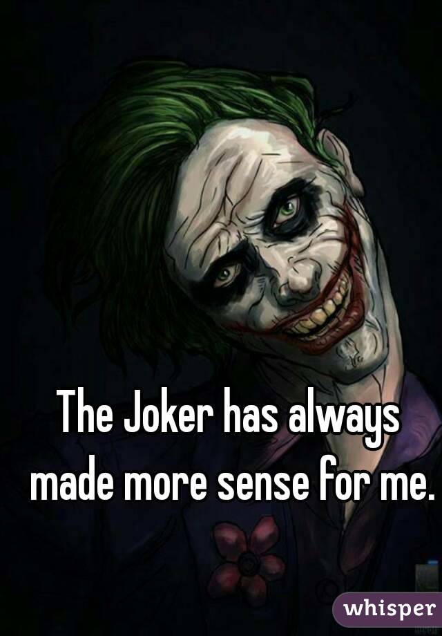 The Joker has always made more sense for me.