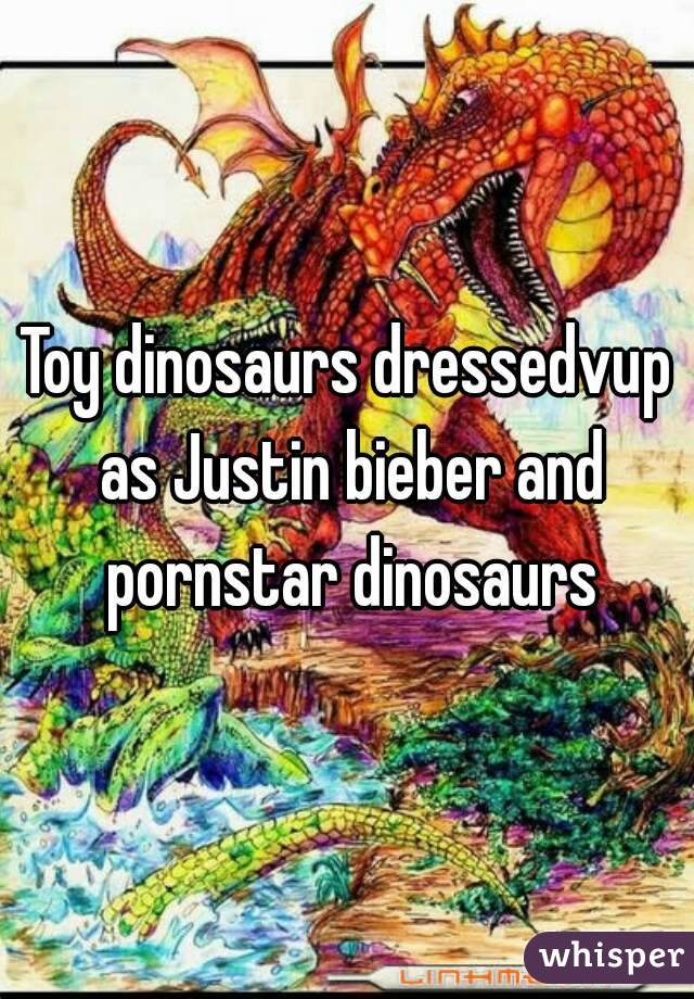 Toy dinosaurs dressedvup as Justin bieber and pornstar dinosaurs