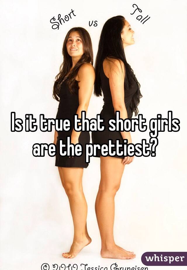 Is it true that short girls are the prettiest?