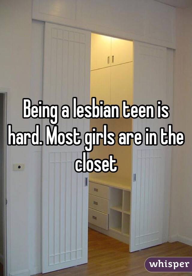 Being a lesbian teen is hard. Most girls are in the closet