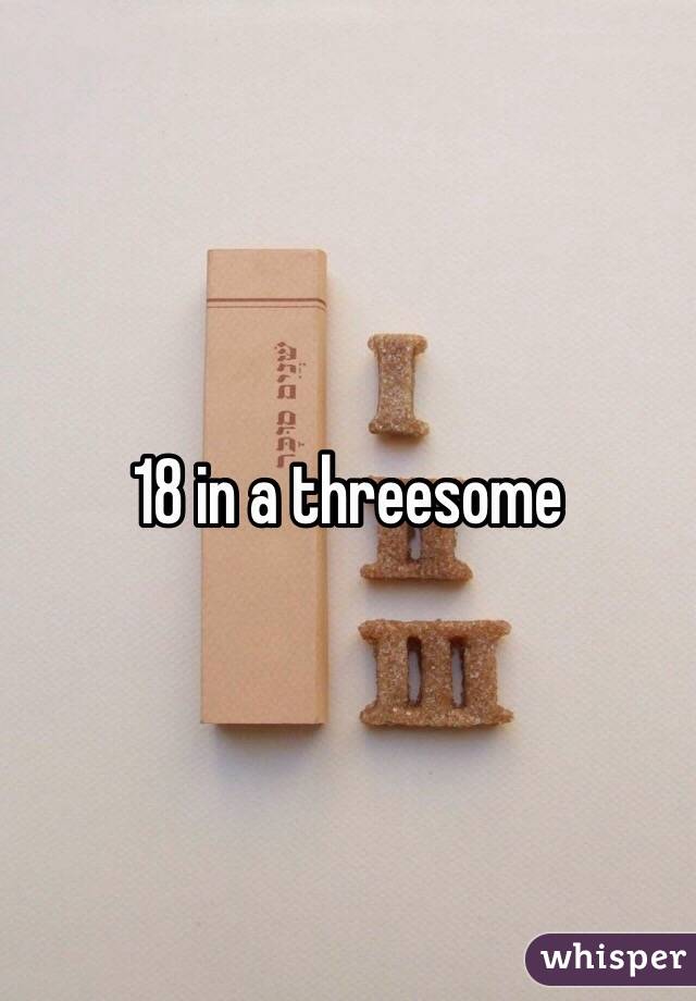 18 in a threesome