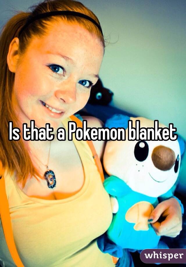 Is that a Pokemon blanket 