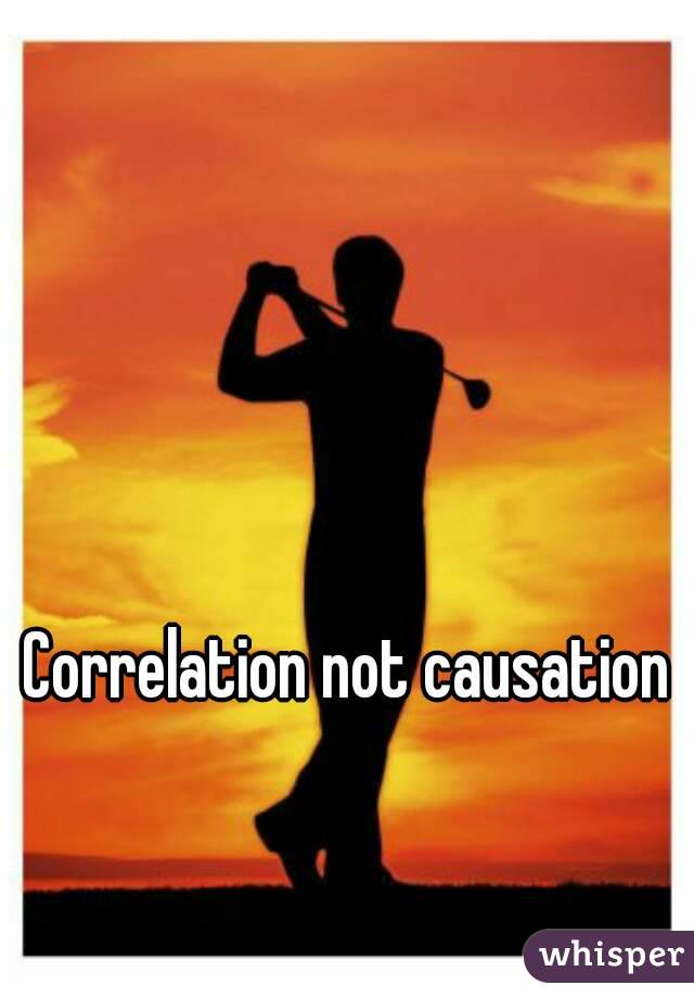 Correlation not causation