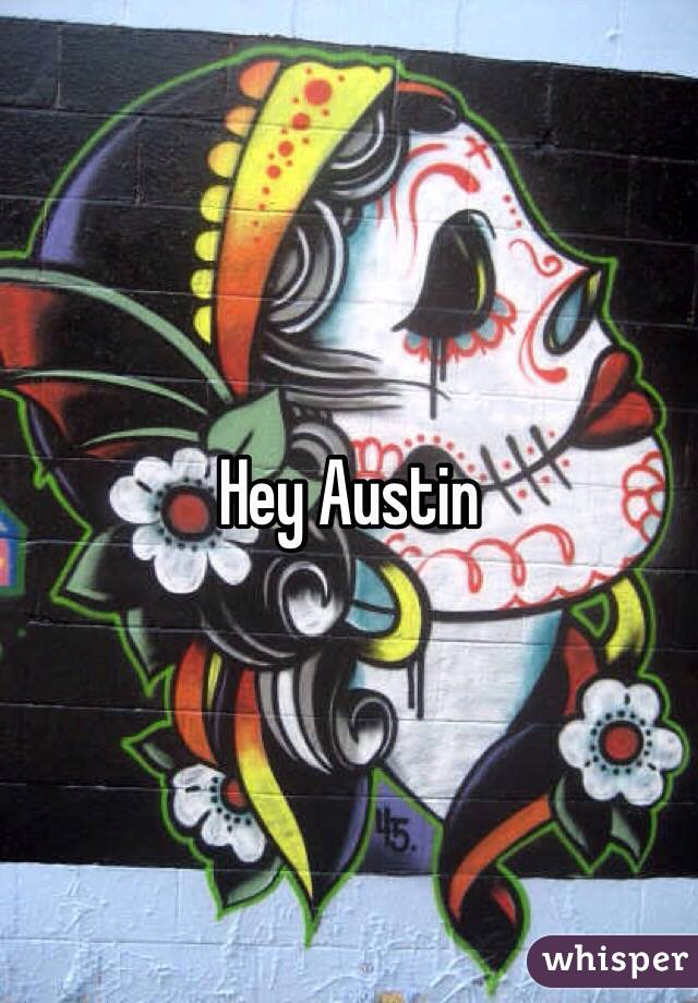 Hey Austin 