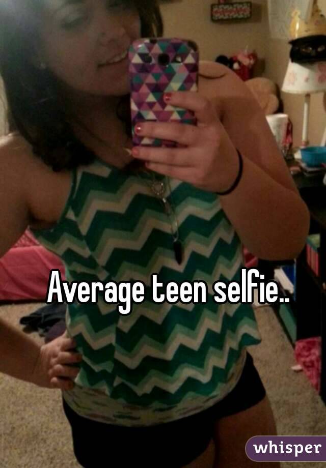 Average teen selfie.. 