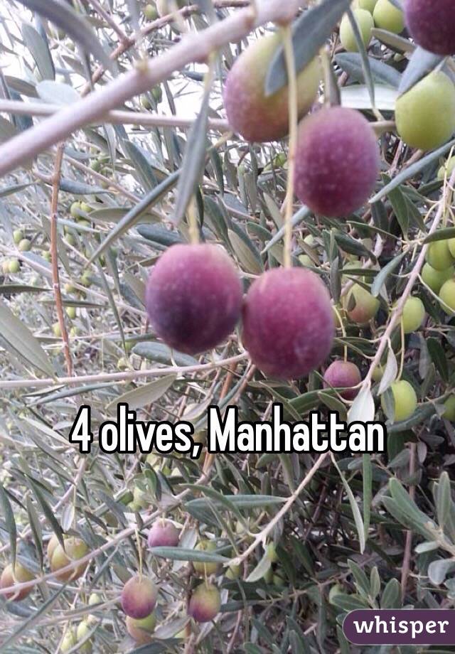 4 olives, Manhattan 