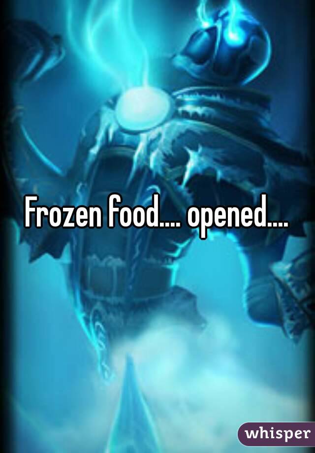 Frozen food.... opened....