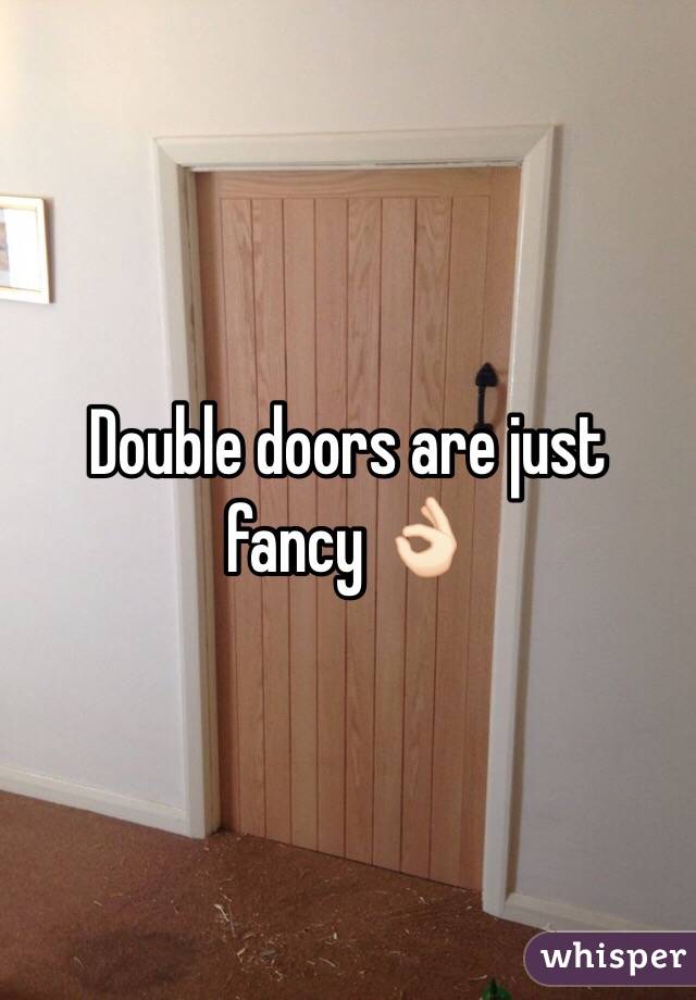Double doors are just fancy 👌🏻