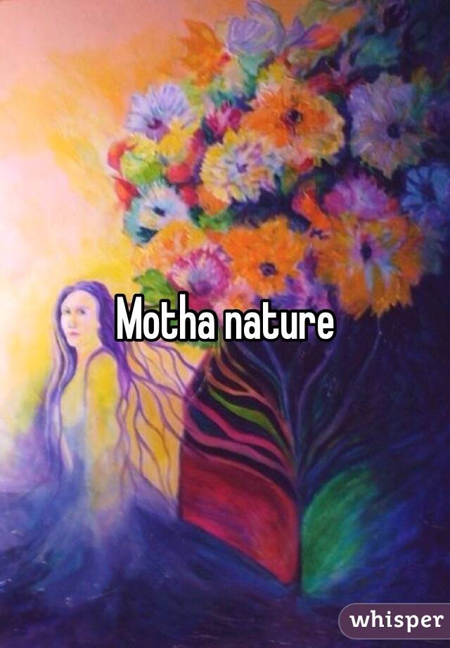 Motha nature 
