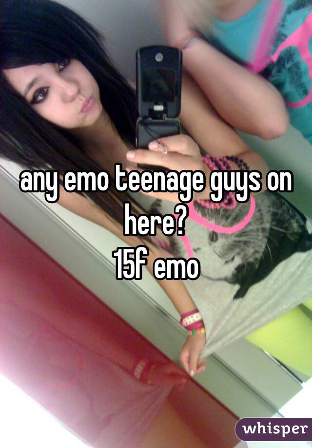 any emo teenage guys on here?
15f emo 
