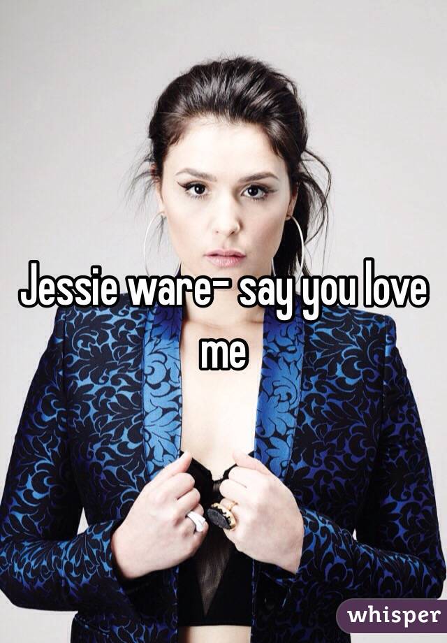 Jessie ware- say you love me