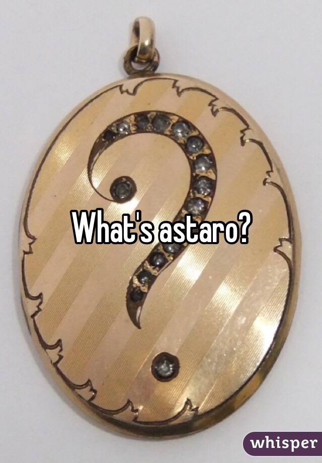 What's astaro?