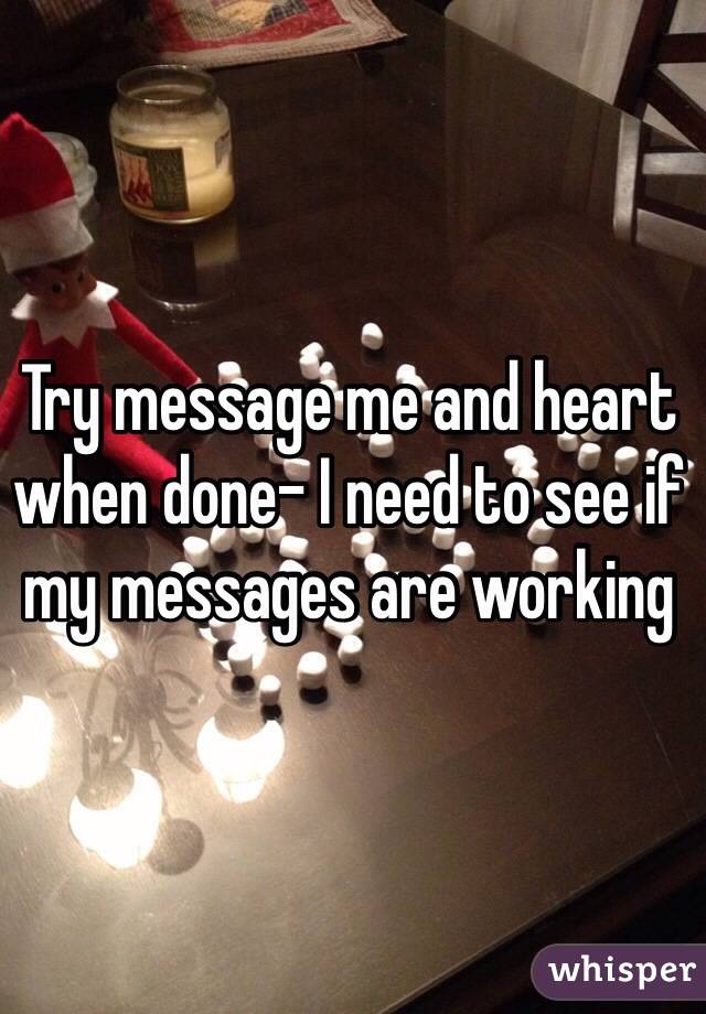 Try message me and heart when done- I need to see if my messages are working