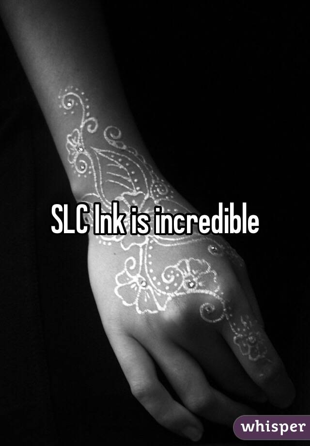 SLC Ink is incredible 