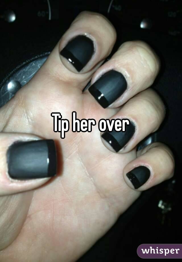 Tip her over