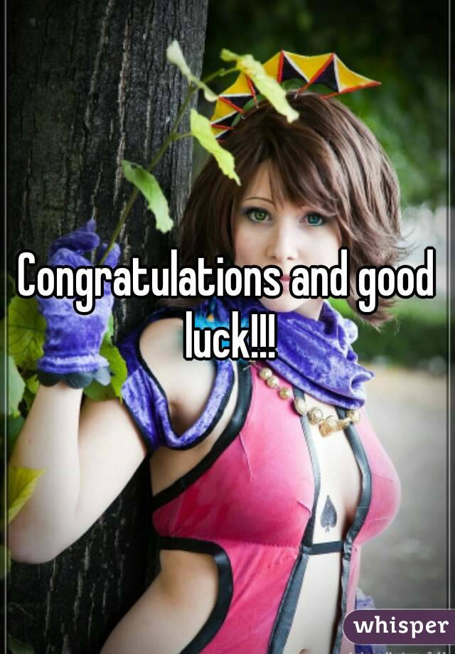 Congratulations and good luck!!!