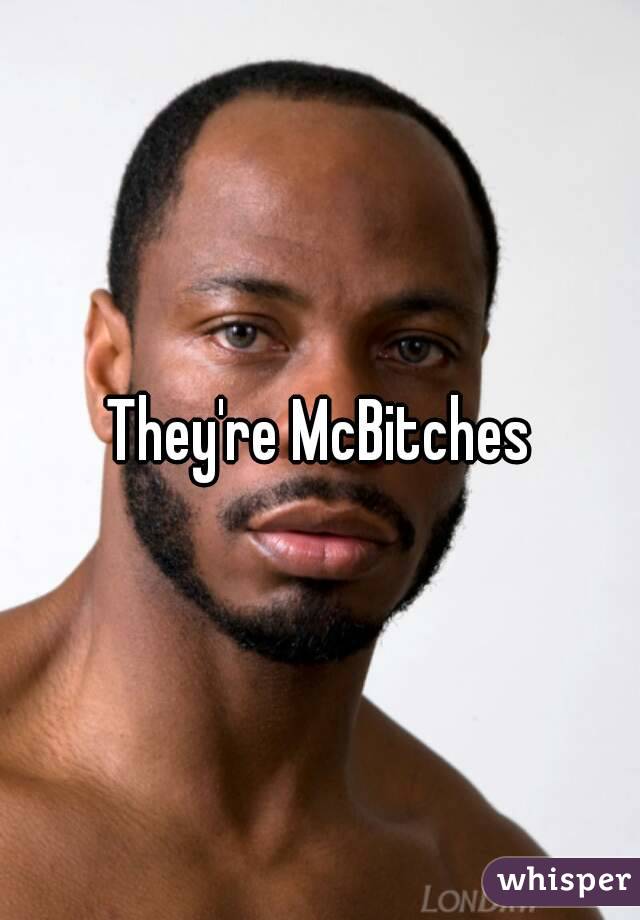 They're McBitches