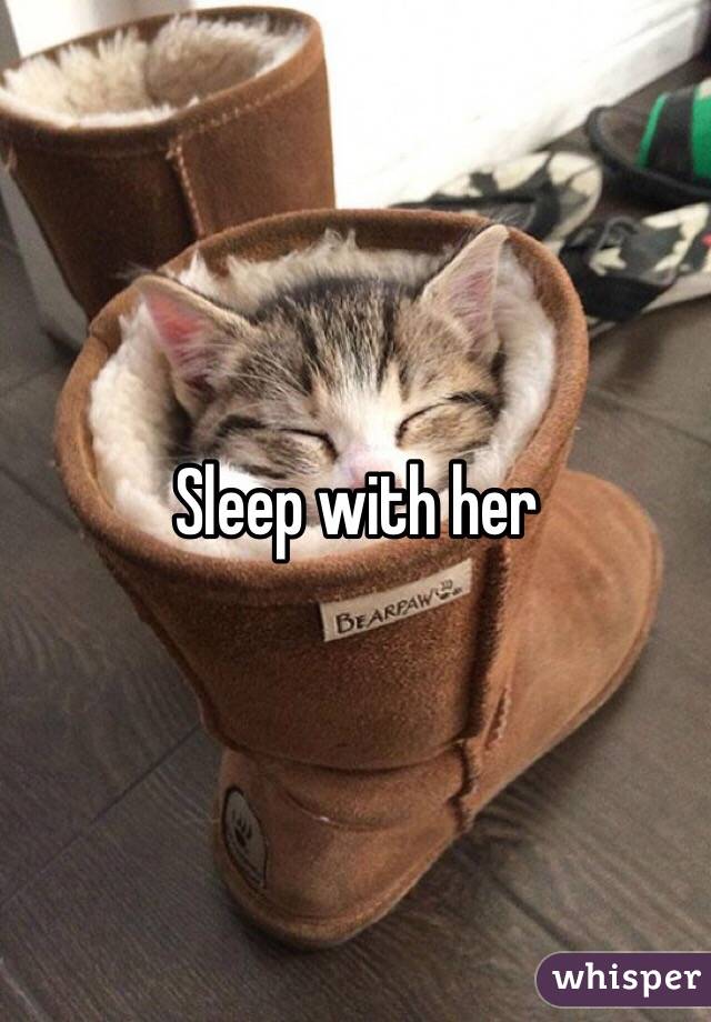 Sleep with her 