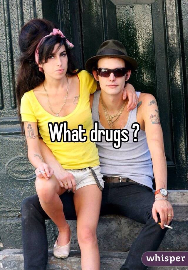 What drugs ? 