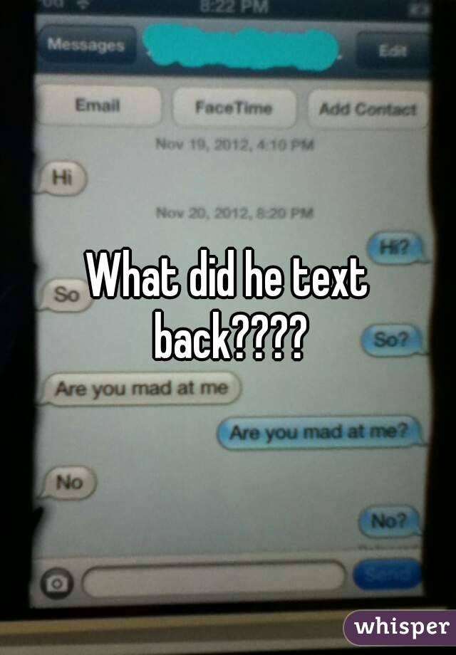 What did he text back????