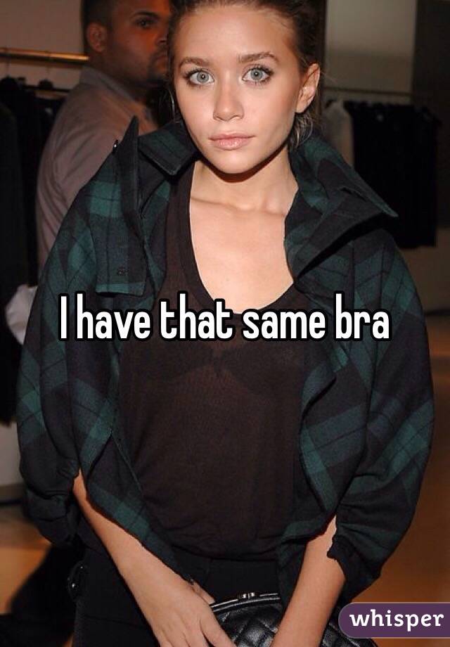 I have that same bra