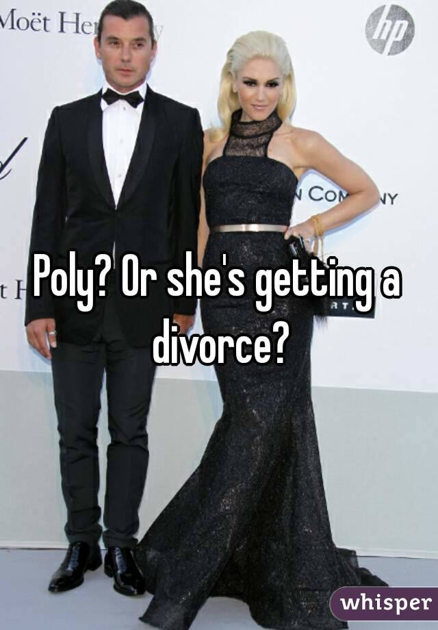 Poly? Or she's getting a divorce?