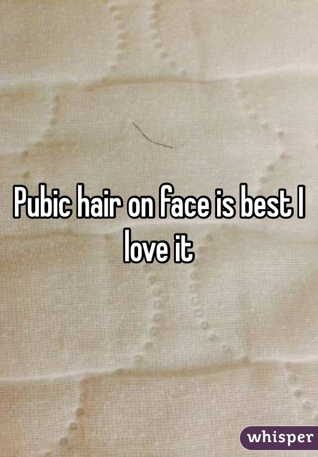 Pubic hair on face is best I love it 