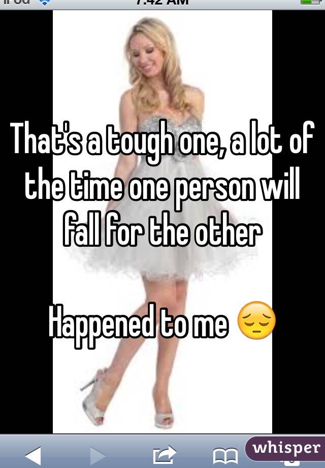 That's a tough one, a lot of the time one person will fall for the other

Happened to me 😔