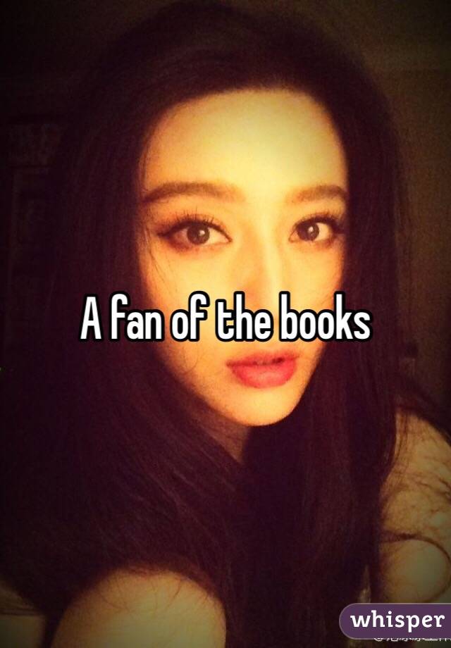 A fan of the books 