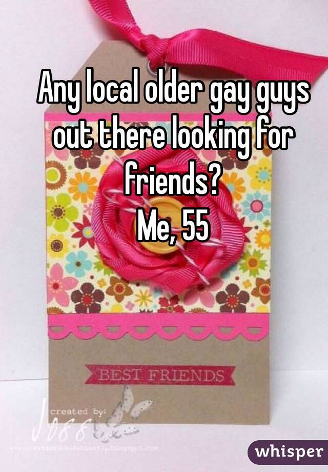 Any local older gay guys out there looking for friends?
Me, 55