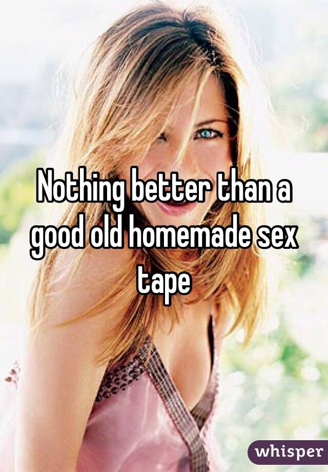 Nothing better than a good old homemade sex tape