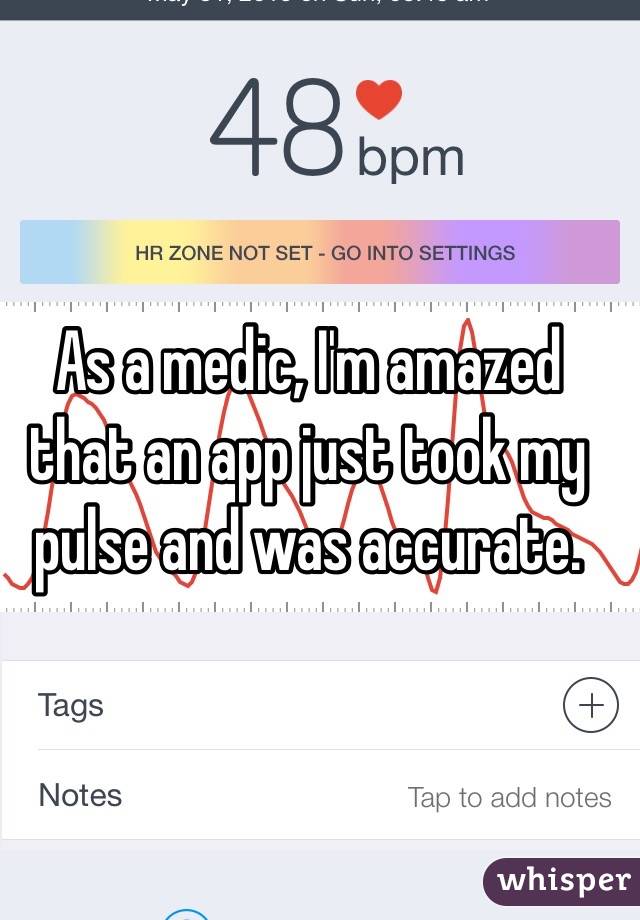 As a medic, I'm amazed that an app just took my pulse and was accurate.