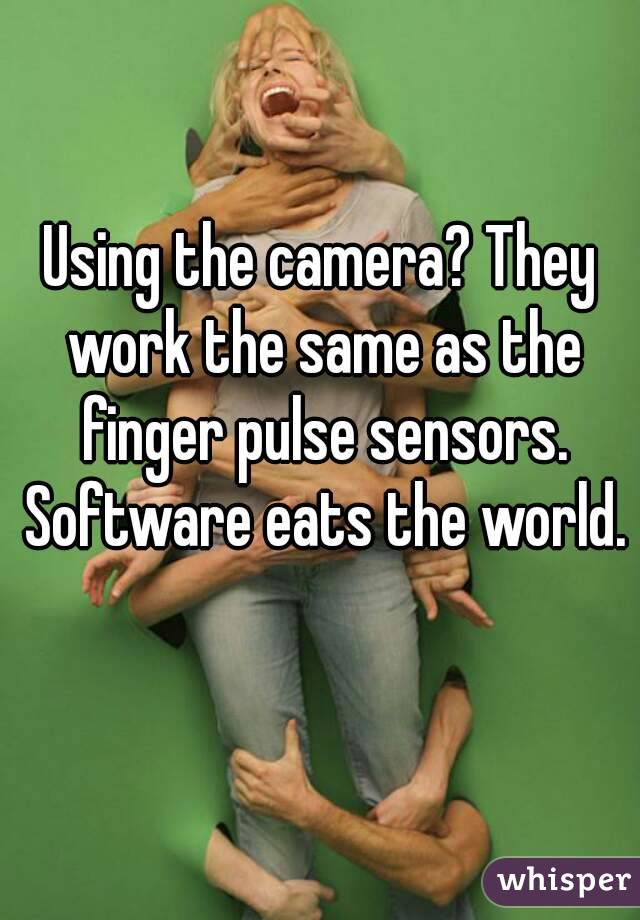Using the camera? They work the same as the finger pulse sensors. Software eats the world. 