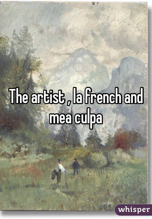 The artist , la french and mea culpa 