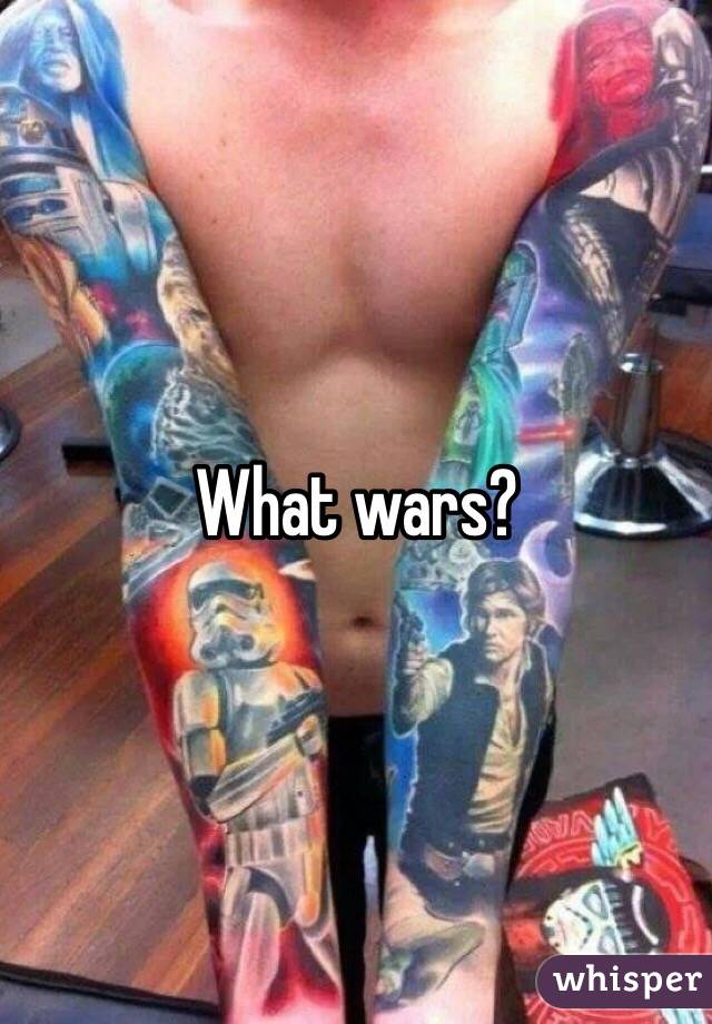What wars?  