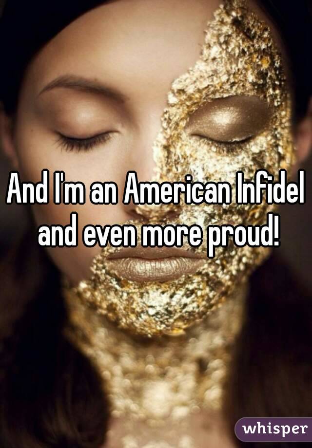 And I'm an American Infidel and even more proud!