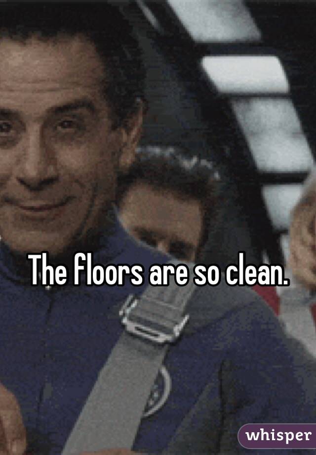 The floors are so clean. 