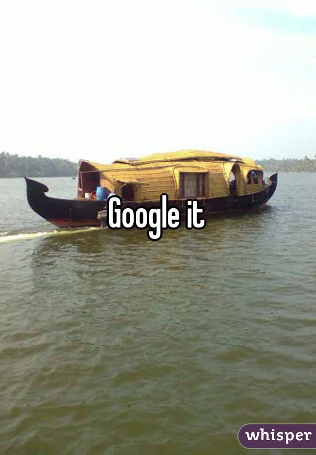 Google it