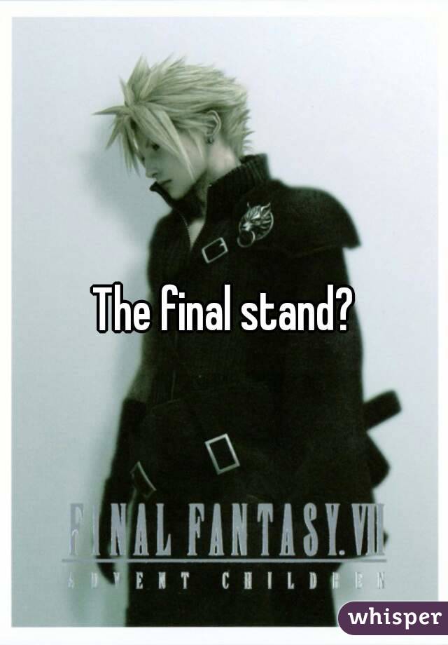 The final stand?