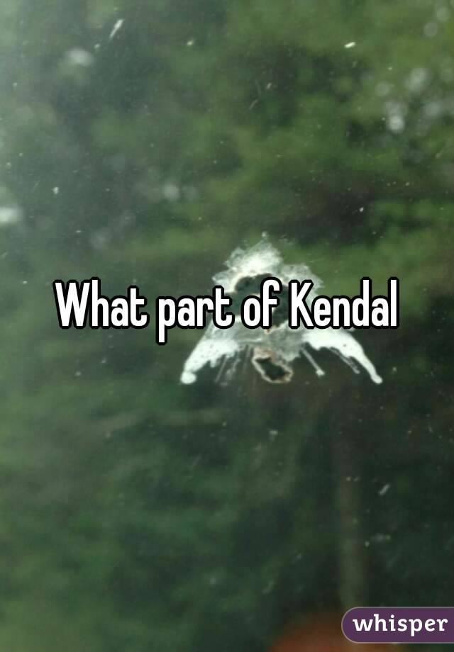 What part of Kendal